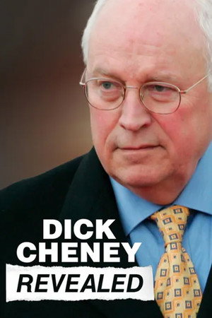 Dick Cheney Revealed