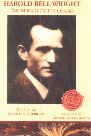 Harold Bell Wright: The Miracle of The Ozarks