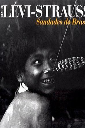 Lévi-Strauss: Saudades do Brasil