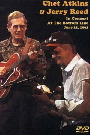 Chet Atkins & Jerry Reed: In Concert at the Bottom Line June 22, 1992