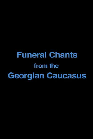Funeral Chants from the Georgian Caucasus