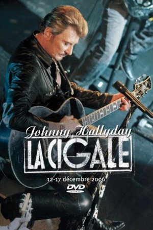 Johnny Hallyday - La Cigale 12-17 décembre 2006