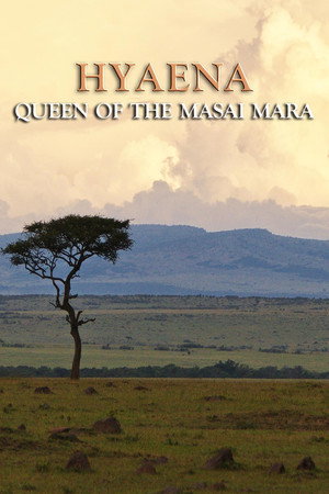 Hyaena: Queen Of The Masai Mara