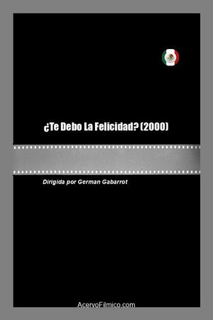 ¿Te Debo La Felicidad?