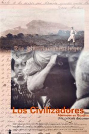 Los Civilizadores - Alemanes en Guatemala