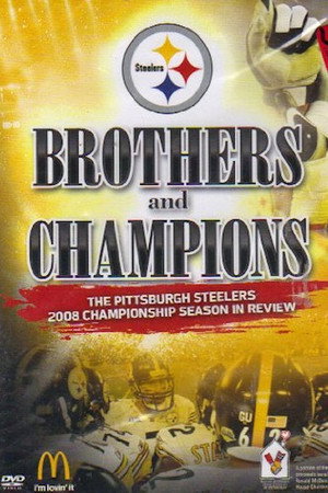Brothers And Champions: The Pittsburgh Steelers 2008 Championship Season In Review