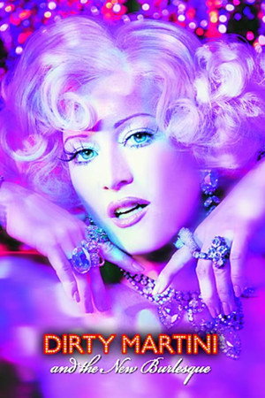 Dirty Martini and the New Burlesque