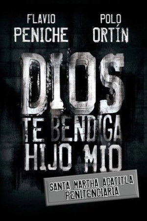 Dios te bendiga hijo mío: Santa Marta Acatitla Penitenciaria