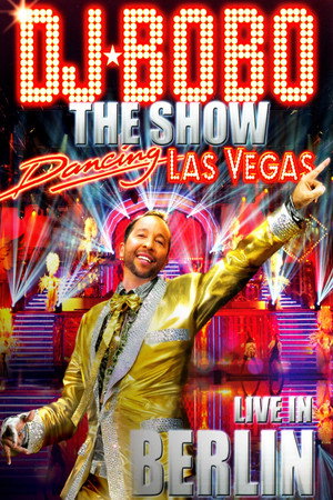 DJ BoBo - Dancing Las Vegas - The Show - Live In Berlin