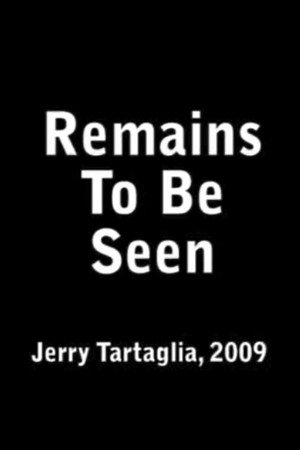 Remains To Be Seen