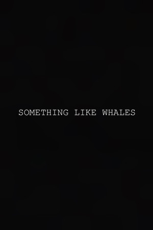 Something Like Whales