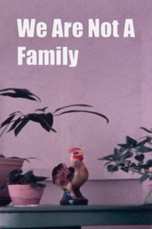 We Are Not A Family