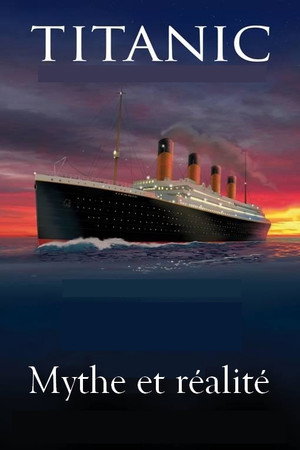 Le titanic, mythe et réalité