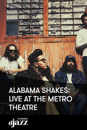 Alabama Shakes: Live at The Metro Theatre