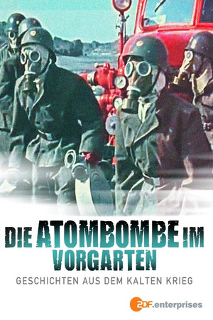 Die Atombombe im Vorgarten – Geschichten aus dem kalten Krieg