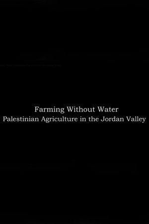 Farming Without Water: Palestinian Agriculture in the Jordan Valley
