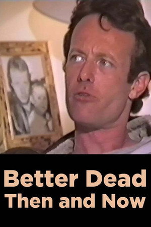 Better Dead - Then and Now