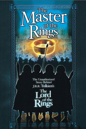 Master of the Rings: The Unauthorized Story Behind J.R.R. Tolkien's "Lord of the Rings"