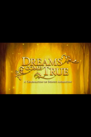 Dreams Come True: A Celebration of Disney Animation