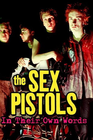 The Sex Pistols: In their own words