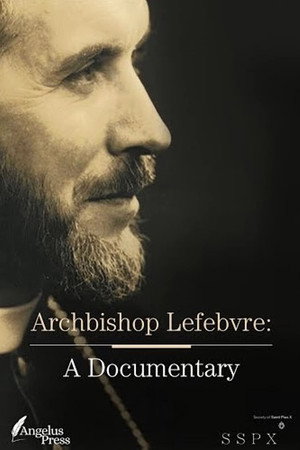 Archbishop Lefebvre: A Documentary