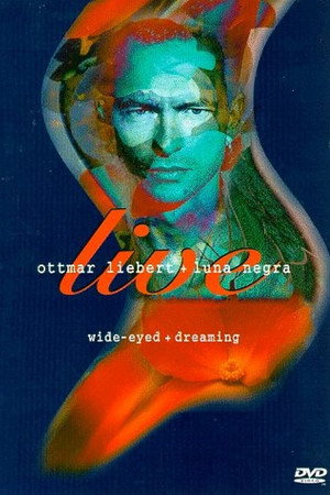 Ottmar Liebert + Luna Negra: Wide-Eyed + Dreaming