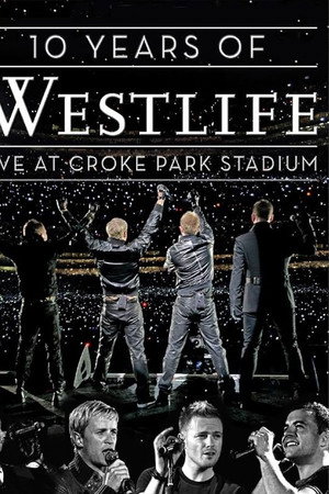 10 Years Of Westlife: Live At Croke Park Stadium