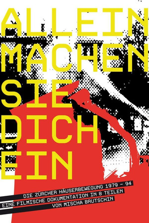 Allein machen sie dich ein – Die Zürcher Häuserbewegung 1979–94