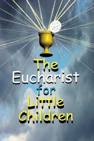 The Eucharist for Little Children