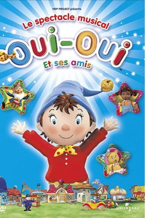 Oui-Oui et ses amis - Le spectacle musical
