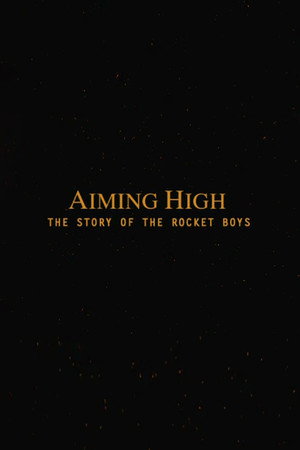 Aiming High - The Story Of The Rocket Boys