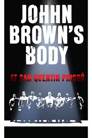John Brown's Body at San Quentin Prison