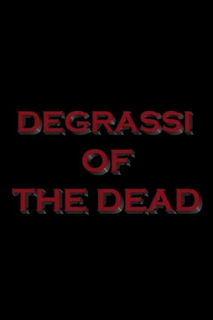 Degrassi of the Dead