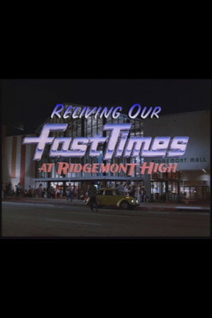 Reliving Our Fast Times at Ridgemont High