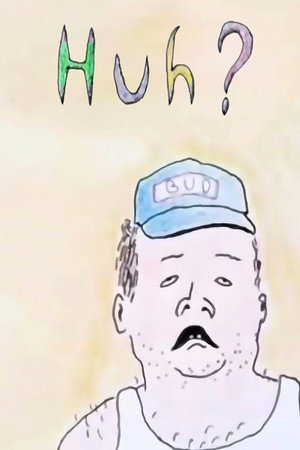 Huh?