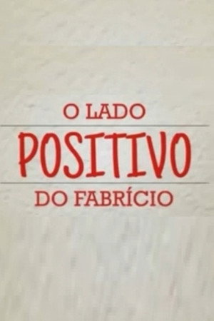 O Lado Positivo do Fabrício