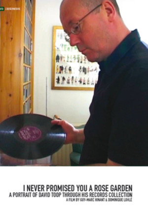 I Never Promised You a Rose Garden: A Portrait of David Toop Through His Records Collection