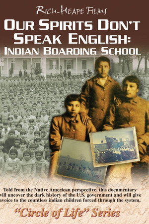Our Spirits Don't Speak English: Indian Boarding School