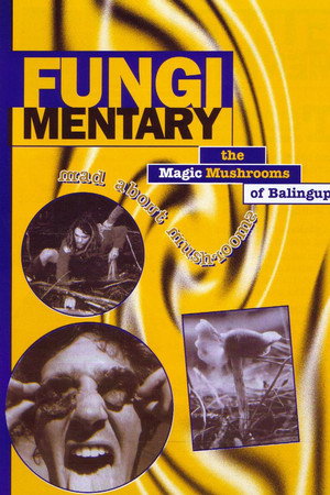 Fungimentary: The Magic Mushrooms of Balingup