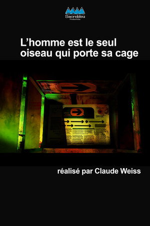 L'homme est le seul oiseau qui porte sa cage