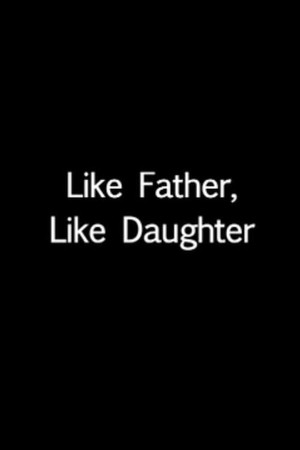 Like Father, Like Daughter