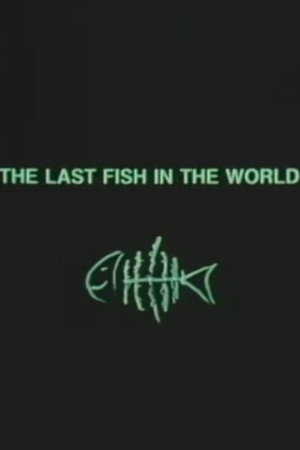 The Last Fish in the World