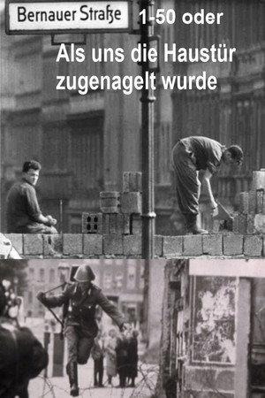 Bernauer Straße 1-50 oder Als uns die Haustür zugenagelt wurde