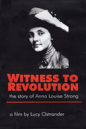 Witness to Revolution: The Story of Anna Louise Strong