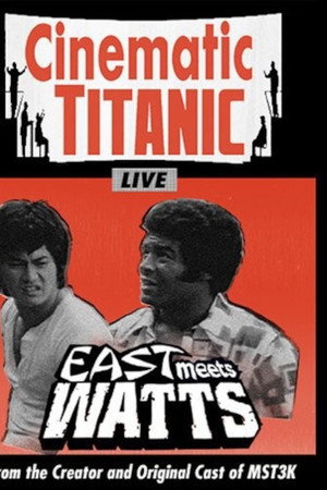Cinematic Titanic: East Meets Watts