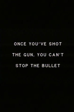 Once you’ve shot the gun you can’t stop the bullet.