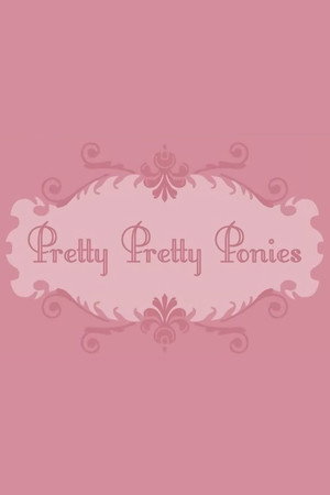 Pretty Pretty Ponies