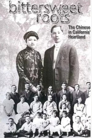 Bittersweet Roots: The Chinese in California’s Heartland