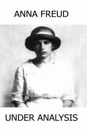 Anna Freud: Under Analysis