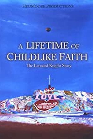 A Lifetime of Childlike Faith: The Leonard Knight Story